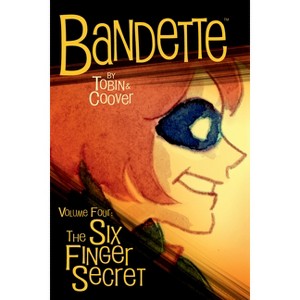 Bandette Volume 4: The Six Finger Secret - by  Paul Tobin (Paperback) - 1 of 1