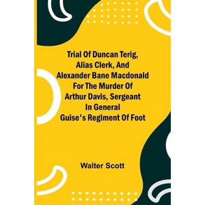 Trial of Duncan Terig, alias Clerk, and Alexander Bane Macdonald for the Murder of Arthur Davis, Sergeant in General Guise's Regiment of Foot - 1 of 1