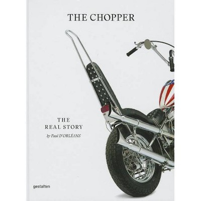 The Chopper - by  P Dorleans & R Klanten (Hardcover)