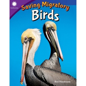 Saving Migratory Birds - (Smithsonian: Informational Text) by  Ben Nussbaum (Paperback) - 1 of 1