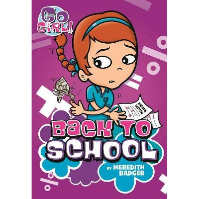 Go Girl #10: Back to School - (Go Girl!) by  Meredith Badger (Paperback)