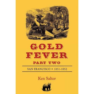 GOLD FEVER Part Two - by  Ken Salter (Paperback)