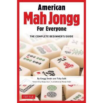American Mah Jongg for Everyone - by  Gregg Swain & Toby Salk (Hardcover)