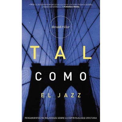 Tal Como El Jazz - by  Donald Miller (Paperback)