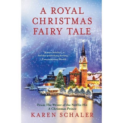 A Royal Christmas Fairy Tale - by  Karen Schaler (Paperback)