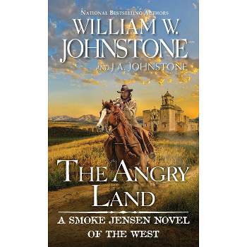 The Angry Land - (Smoke Jensen Novel of the West) by  William W Johnstone & J a Johnstone (Paperback)