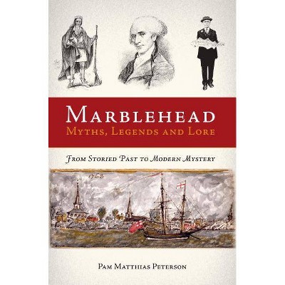 Marblehead Myths, Legends and Lore - by  Pam Matthias Peterson (Paperback)