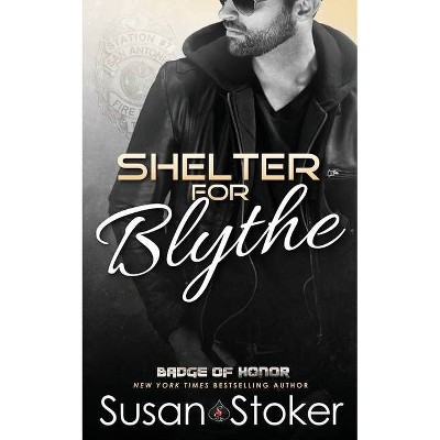 Shelter for Blythe - (Badge of Honor: Texas Heroes) by  Susan Stoker (Paperback)