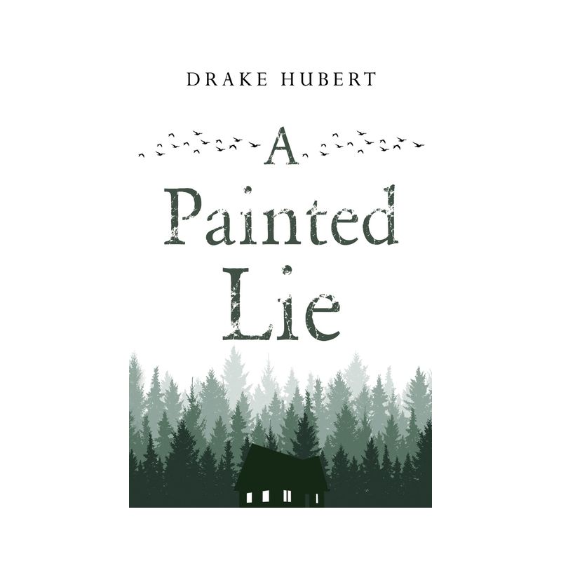 A Painted Lie - by  Drake Aidan Hubert (Paperback), 1 of 2