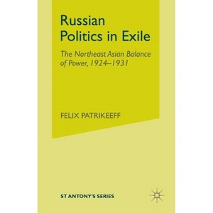 Russian Politics in Exile - (St Antony's) by  Felix Patrikeeff (Paperback) - 1 of 1
