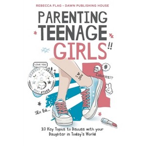 Parenting Teenage Girls - by  Rebecca Flag (Paperback) - 1 of 1