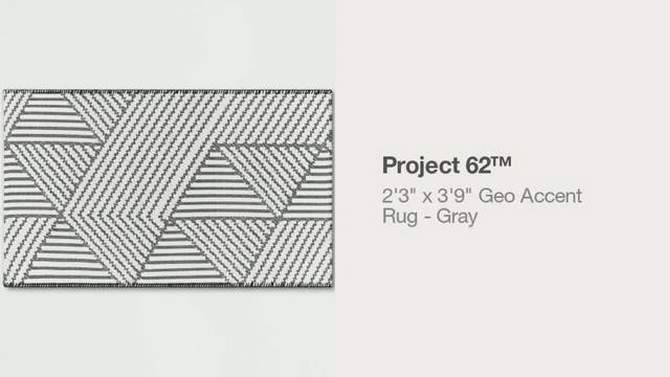 2&#39;3&#34;x3&#39;9&#34; Washable Geo Accent Rug Gray - Project 62&#8482;, 2 of 12, play video