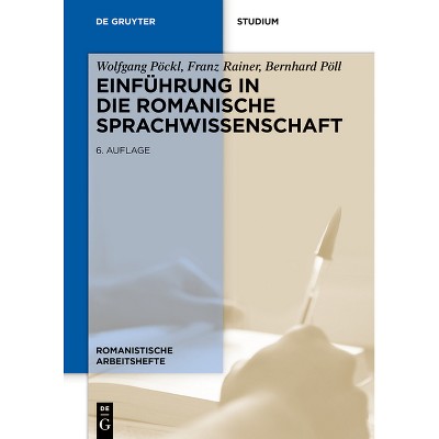 Einführung in die romanische Sprachwissenschaft - (Romanistische Arbeitshefte) 6th Edition by  Wolfgang Pöckl & Franz Rainer & Bernhard Pöll