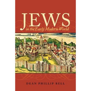 Jews in the Early Modern World - by  Dean Phillip Bell (Paperback) - 1 of 1