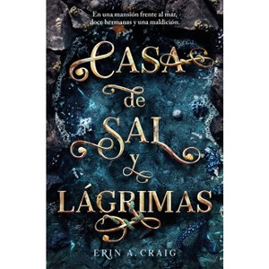 Casa de Sal Y Lágrimas / House of Salt and Sorrows - (Hermanas de la Sal) by  Erin A Craig (Paperback) - 1 of 1