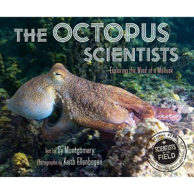 The Octopus Scientists - (Scientists in the Field (Paperback)) by  Sy Montgomery (Hardcover)