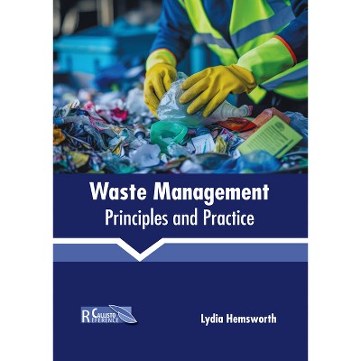 Waste Management: Principles and Practice - by  Lydia Hemsworth (Hardcover)