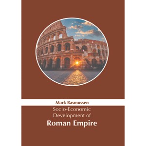 Socio-Economic Development of Roman Empire - by  Mark Rasmussen (Hardcover) - 1 of 1