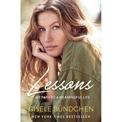 Lessons : My Path to a Meaningful Life -  by Gisele Bundchen (Hardcover)