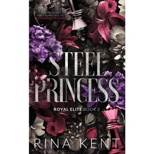 Steel Princess - (Royal Elite Special Edition) by Rina Kent - 1 of 1