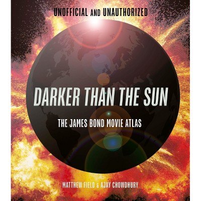 Darker Than the Sun - by  Matthew Field & Ajay Chowdhury (Hardcover)