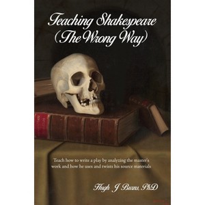 Teaching Shakespeare - by  Hugh J Burns (Paperback) - 1 of 1