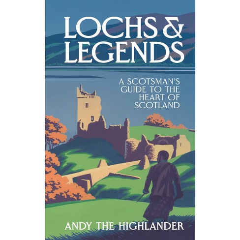 Lochs and Legends - by  Andy the Highlander (Hardcover) - image 1 of 1