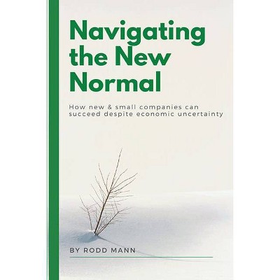 Navigating the New Normal - by  Rodd Mann (Paperback)