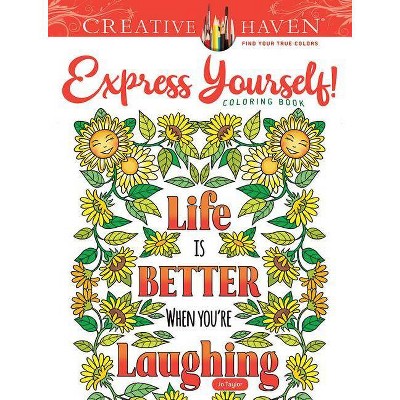 Creative Haven Express Yourself! Coloring Book - (Adult Coloring) by  Jo Taylor (Paperback)