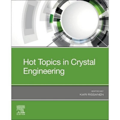 Hot Topics in Crystal Engineering - by  Kari Rissanen (Paperback)