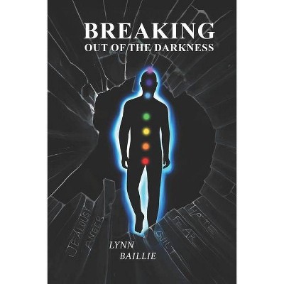 Breaking Out of the Darkness - by  Lynn Baillie (Paperback)