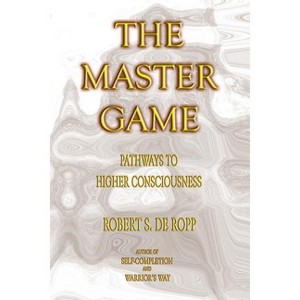 The Master Game - (Consciousness Classics) 3rd Edition by  Robert S De Ropp (Paperback) - 1 of 1
