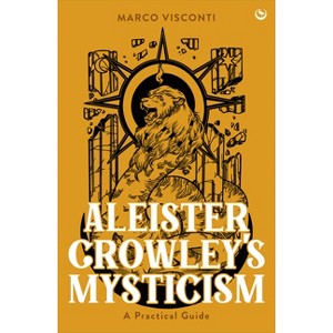 Aleister Crowley's Mysticism - by  Marco Visconti (Hardcover) - 1 of 1