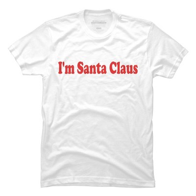 Men's Design By Humans Christmas I'm Santa Claus Text By BenX T-Shirt