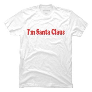 Men's Design By Humans Christmas I'm Santa Claus Text By BenX T-Shirt - 1 of 4