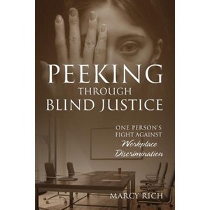 Peeking Through Blind Justice - by  Marcy Rich (Paperback) - 1 of 1
