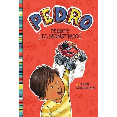 Pedro Y El Monstruo - (Pedro En Español) by  Fran Manushkin (Paperback)