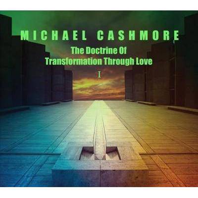 Michael Cashmore - Doctrine Of Transformation Through Love 1 (CD)