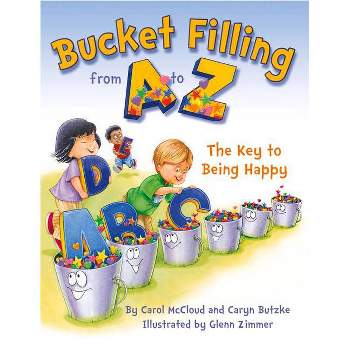 Bucket Filling from A to Z - by  Carol McCloud & Caryn Butzke (Paperback)