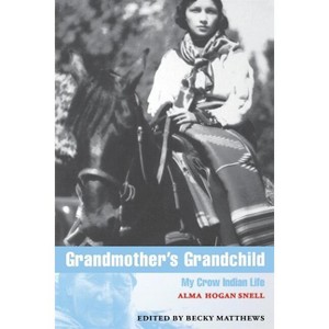 Grandmother's Grandchild - (American Indian Lives) by  Alma Hogan Snell (Paperback) - 1 of 1