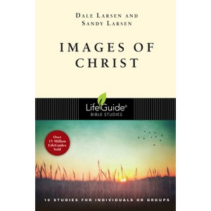 Images of Christ - (Lifeguide Bible Studies) by  Dale Larsen & Sandy Larsen (Paperback) - 1 of 1