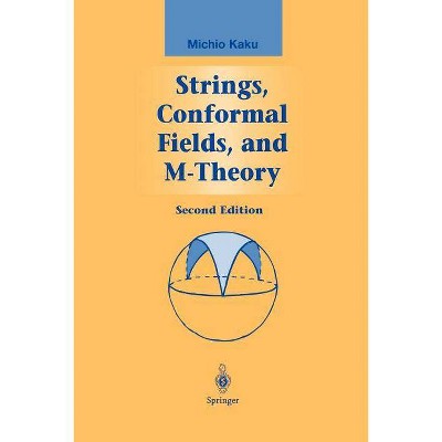 Strings, Conformal Fields, and M-Theory - (Graduate Texts in Contemporary Physics) 2nd Edition by  Michio Kaku (Paperback)