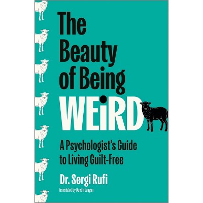 The Beauty of Being Weird - by  Sergi Rufi (Hardcover)