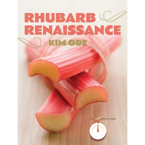 Rhubarb Renaissance - (Northern Plate) by  Kim Ode (Paperback) - image 1 of 1