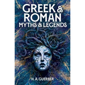 Greek & Roman Myths & Legends - by  Hélène Adeline Guerber (Paperback) - 1 of 1