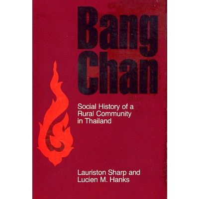 Bang Chan - (Cornell Studies in Anthropology) by  Lauriston Sharp & Lucien M Hanks (Paperback)
