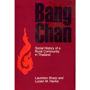 Bang Chan - (Cornell Studies in Anthropology) by  Lauriston Sharp & Lucien M Hanks (Paperback) - 1 of 1