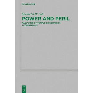 Power and Peril - (Beihefte Zur Zeitschrift Für die Neutestamentliche Wissensch) by  Michael K W Suh (Paperback) - 1 of 1