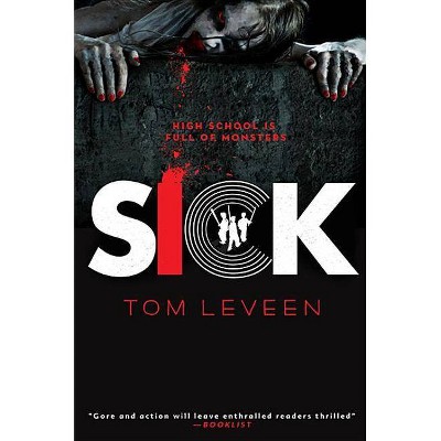 Sick - by  Tom Leveen (Paperback)