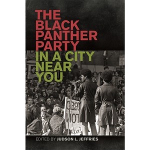 The Black Panther Party in a City Near You - by  Judson Jeffries (Paperback) - 1 of 1